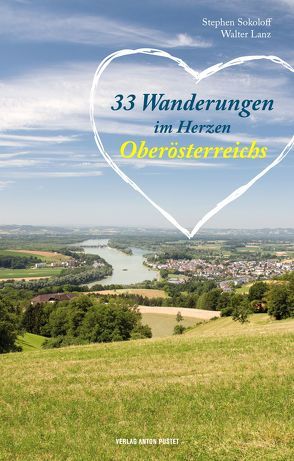 33 Wanderungen im Herzen Oberösterreichs von Lanz,  Walter, Sokoloff,  Stephen