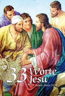 33 Worte Jesu von P. Barsi OFM,  Balázs