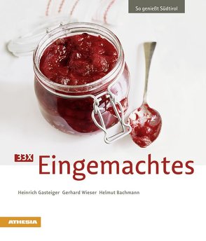 33 x Eingemachtes von Bachmann,  Helmut, Gasteiger,  Heinrich, Wieser,  Gerhard