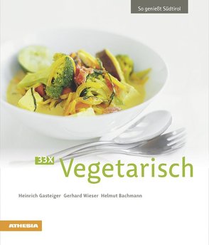 33 x Vegetarisch von Bachmann,  Helmut, Gasteiger,  Heinrich, Wieser,  Gerhard