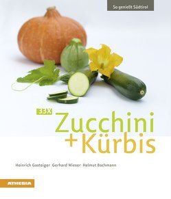 33 x Zucchini + Kürbis von Bachmann,  Helmut, Gasteiger,  Heinrich, Wieser,  Gerhard