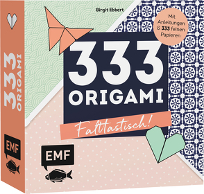 333 Origami – Falttastisch! von Ebbert,  Birgit