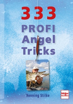 333 Profi-Angeltricks von Stilke,  Henning