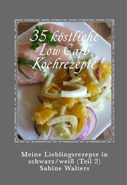 35 köstliche Low Carb Kochrezepte von Walters,  Sabine