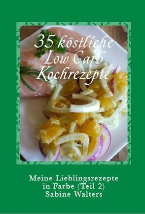35 köstliche Low Carb Kochrezepte von Walters,  Sabine