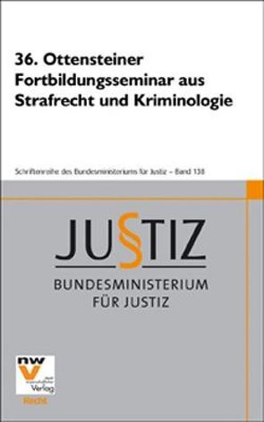 36. Ottensteiner Fortbildungsseminar aus Strafrecht und Kriminologie von Bundesministerium für Justiz