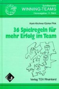 36 Spielregeln für mehr Erfolg im Team von Bäck,  Herbert, Kirchner,  Karin, Pink,  Günter