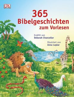 365 Bibelgeschichten zum Vorlesen von Chancellor,  Deborah, Leplar,  Anna