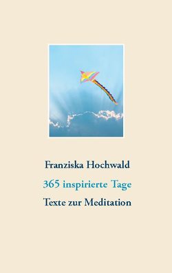 365 inspirierte Tage von Hochwald,  Franziska