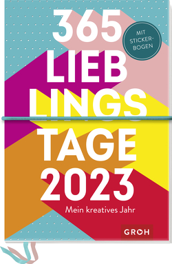 365 Lieblingstage 2023 – Mein kreatives Jahr von Groh Verlag