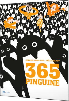 365 Pinguine von Fromental,  Jean-Luc, Jakobson,  Leonie, Jolivet,  Joëlle