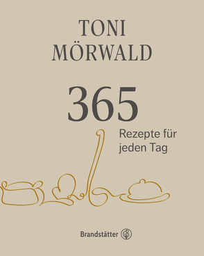 365 Rezepte für jeden Tag von Mörwald,  Toni