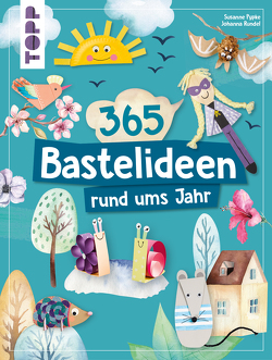 365 Rund-ums-Jahr-Bastelideen von Pypke,  Susanne, Rundel,  Johanna