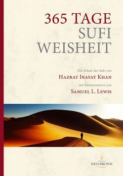 365 Tage Sufi-Weisheit von Baum,  Hans-Peter, Inayat Khan,  Hazrat, Lewis,  Samuel L, Straub,  Maria Magdalena, Sturm,  Hauke Jelaluddin, van der Zwan,  Wim