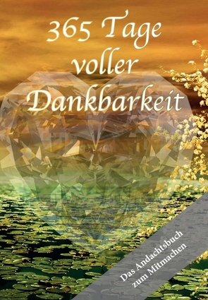 365 Tage voller Dankbarkeit – Das Andachtsbuch zum Mitmachen von Stadelbauer,  Melanie