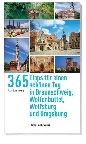365 Tipps für einen schönen Tag in Braunschweig, Wolfsburg, Wolfenbüttel und Umgebung von Klingenberg,  Axel