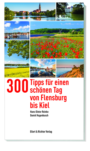 300 Tipps für einen schönen Tag von Flensburg bis Kiel von Hugenbusch,  Daniel, Reinke,  Hans-Dieter