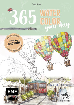 365 – Watercolor your day – Entdecke deine Kreativität! von Werner,  Tanja