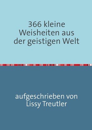 366 kleine Weisheiten aus der geistigen Welt von Treutler,  Lissy