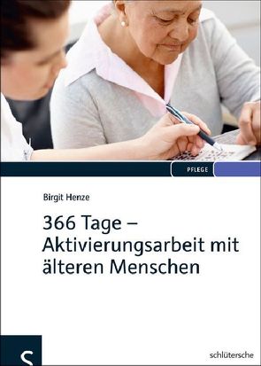 366 Tage – Aktivierungsarbeit mit älteren Menschen von Henze,  Birgit