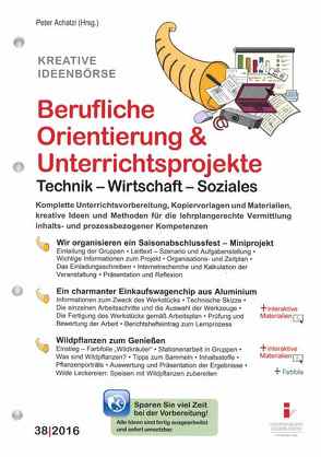 38. Berufliche Orientierung & Unterrichtsprojekte: Technik – Wirtschaft – Soziales von Achatzi,  Peter