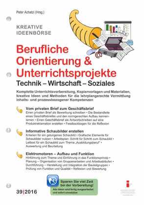 39. Berufliche Orientierung & Unterrichtsprojekte: Technik – Wirtschaft – Soziales von Achatzi,  Peter