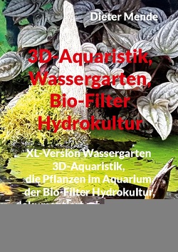 3D-Aquaristik, Wassergarten, Bio-Filter Hydrokultur von Mende,  Dieter