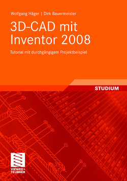 3D-CAD mit Inventor 2008 von Bauermeister,  Dirk, Häger,  Wolfgang