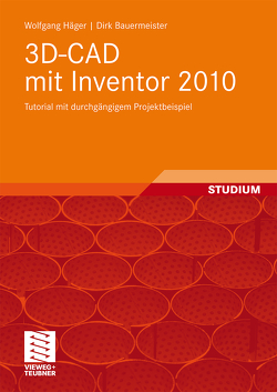 3D-CAD mit Inventor 2010 von Bauermeister,  Dirk, Häger,  Wolfgang