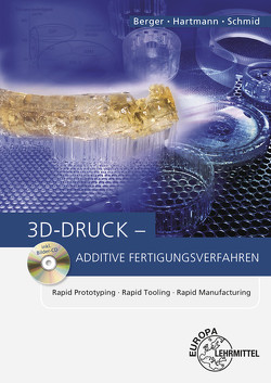 3D-Druck – Additive Fertigungsverfahren von Berger,  Uwe, Hartmann,  Andreas, Schmid,  Dietmar