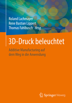 3D-Druck beleuchtet von Fahlbusch,  Thomas, Lachmayer,  Roland, Lippert,  Rene Bastian