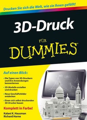 3D-Druck für Dummies von Hausman,  Kalani K., Horne,  Richard, Muhr,  Judith