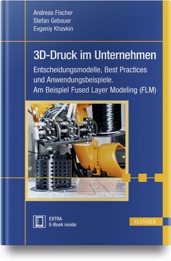 3D-Druck im Unternehmen von Fischer,  Andreas, Gebauer,  Stefan, Khavkin,  Evgeniy