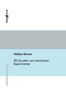 3D-Drucken von chemischen Experimenten von Renner,  Melissa