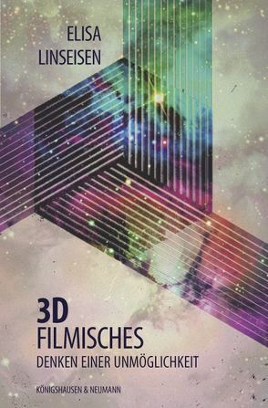 3D – filmisches Denken einer Unmöglichkeit von Linseisen,  Elisa