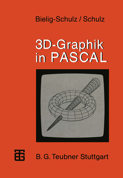3D-Graphik in PASCAL von Bielig-Schulz,  Gisela, Schulz,  Christoph