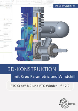 3D-Konstruktion mit Creo Parametric und Windchill von Wyndorps,  Paul