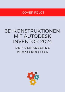3D-Konstruktionen mit Autodesk Inventor 2024 von Ridder,  Detlef