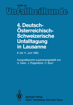 4. Deutsch-Österreichisch-Schweizerische Unfalltagung in Lausanne, 8. bis 11. Juni 1983 von Burri,  C., Heim,  U., Poigenfürst,  J.