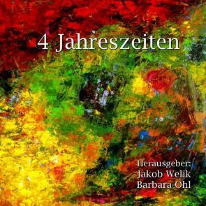 4 Jahreszeiten von Ohl,  Barbara, Welik,  Jakob