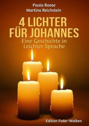 4 Lichter für Johannes von Netzwerk Leichte Sprach e.V.,  Verein, Reichstein,  Martina, Roose,  Paula