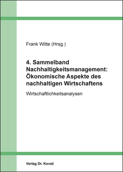 4. Sammelband Nachhaltigkeitsmanagement: Ökonomische Aspekte des nachhaltigen Wirtschaftens von Witte,  Frank