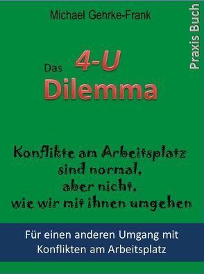 4-U Dilemma von Gehrke-Frank,  Michael