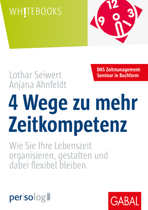 4 Wege zu mehr Zeitkompetenz von Ahnfeldt,  Anjana, Seiwert,  Lothar