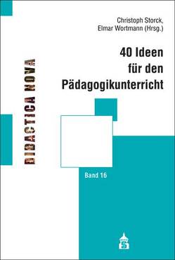 40 Ideen für den Pädagogikunterricht von Storck,  Christoph, Wortmann,  Elmar