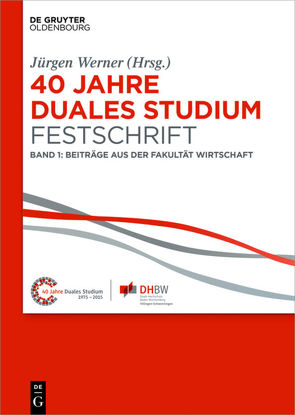 40 Jahre Lehre und Forschen an der DHBW VS / 40 Jahre Duales Studium. Festschrift von Werner,  Jürgen