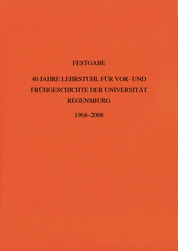 40 Jahre Lehrstuhl für Vor- und Frühgeschichte der Universität Regensburg von Bosch,  Tobias, Brützke,  Walburga, Buckel,  Ines, Forstenaicher,  Gunter, Gebhard,  Rupert, Heine,  Klaus, Hürkamp,  Kerstin, Krabisch,  Niels, Kunz,  Sandra, Leopold,  Matthias, Pöckl,  Thomas, Putz,  Ursula, Raab,  Alexander, Rind,  Michael Maria, Schauer,  Peter, Strunk,  Horst, Völkel,  Jörg, Zimmermann,  Thomas