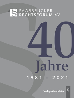 40 Jahre Saarbrücker Rechtsforum e.V. von Birkenheier,  Manfred