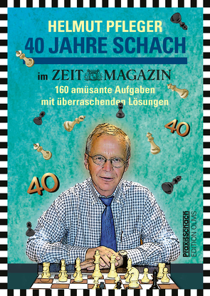 40 Jahre Schach im ZEITmagazin von Pfleger,  Helmut, Raymund,  Stolze