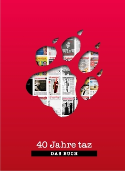 40 Jahre taz – Das Buch von Broeckers,  Mathias, Harwell,  Jeff, Herrmann,  Dominik, Lott,  Isabel, Reinecke,  Stefan